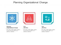 Planning organizational change ppt powerpoint presentation model graphics cpb