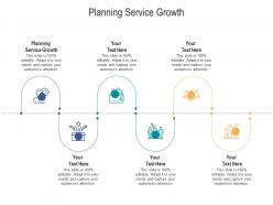 Planning service growth ppt powerpoint presentation outline slide download cpb