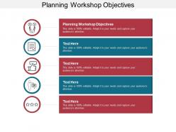Planning workshop objectives ppt powerpoint presentation show aids cpb