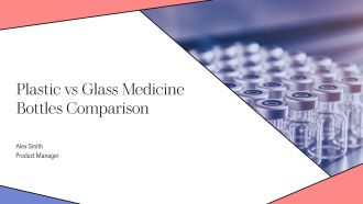 Plastic Vs Glass Medicine Bottles Comparison PPT Designs AT