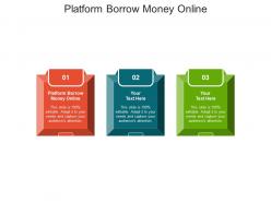 Platform borrow money online ppt powerpoint presentation summary grid cpb