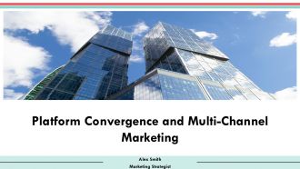 Platform Convergence And Multi Channel Marketing PPT Designs AT