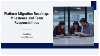 Platform Migration Roadmap Milestones And Team Responsibilities PPT Information AT