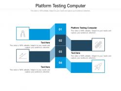 Platform testing computer ppt powerpoint presentation icon example topics cpb