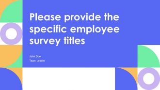 Please Provide The Specific Employee Survey Titles PPT Mockup AT
