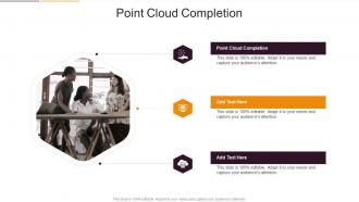 Point Cloud Completion In Powerpoint And Google Slides Cpb