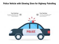 Police vehicle with glowing siren for highway patrolling