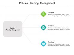 Policies planning management ppt powerpoint presentation gallery professional cpb