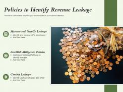 Policies to identify revenue leakage