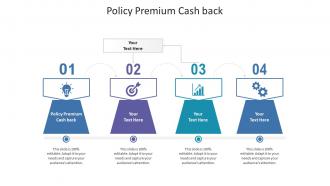 Policy premium cash back ppt powerpoint presentation slides designs cpb