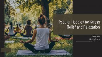 Popular Hobbies For Stress Relief And Relaxation PPT Slides AT