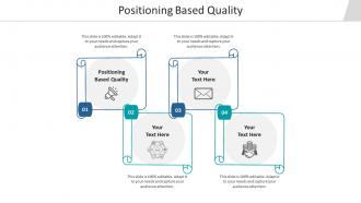 Positioning based quality ppt powerpoint presentation outline layout ideas cpb