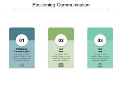 Positioning communication ppt powerpoint presentation pictures visual aids cpb