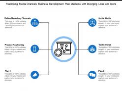 Positioning media channels business development plan mediums with diverging lines and icons