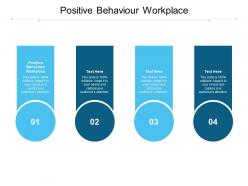 Positive behaviour workplace ppt powerpoint presentation infographics examples cpb