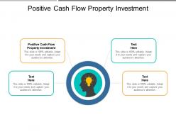 Positive cash flow property investment ppt powerpoint presentation gallery cpb