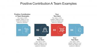 Positive contribution a team examples ppt powerpoint presentation slides vector cpb