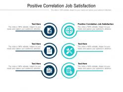 Positive correlation job satisfaction ppt powerpoint presentation gallery files cpb