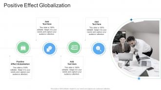 Positive Effect Globalization In Powerpoint And Google Slides Cpb