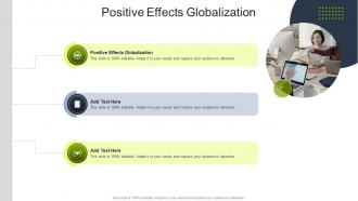 Positive Effects Globalization In Powerpoint And Google Slides Cpb