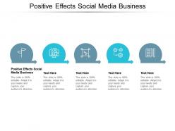 Positive effects social media business ppt powerpoint presentation icon model cpb