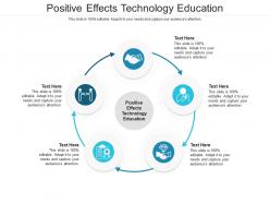 Positive effects technology education ppt powerpoint presentation infographic template gallery cpb