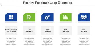 Positive Feedback Loop Examples Ppt Powerpoint Presentation Mockup Cpb