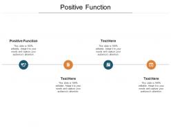 Positive function ppt powerpoint presentation icon styles cpb