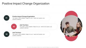 Positive Impact Change Organization In Powerpoint And Google Slides Cpb