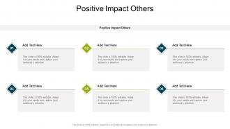 Positive Impact Others In Powerpoint And Google Slides Cpb