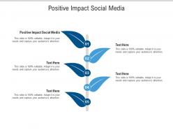 Positive impact social media ppt powerpoint presentation styles example topics cpb