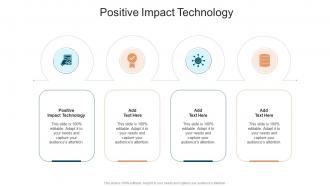Positive Impact Technology In Powerpoint And Google Slides Cpb