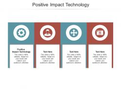 Positive impact technology ppt powerpoint presentation styles example topics cpb