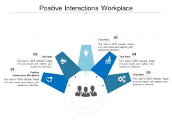 Positive interactions workplace ppt powerpoint presentation infographics graphic images cpb