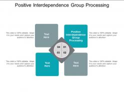 Positive interdependence group processing ppt powerpoint presentation slides portrait cpb