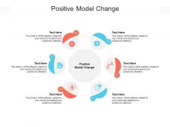 Positive model change ppt powerpoint presentation infographics tips cpb