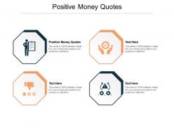 Positive money quotes ppt powerpoint presentation outline example cpb