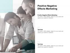 Positive negative effects marketing ppt powerpoint presentation inspiration example topics cpb