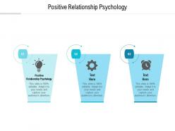Positive relationship psychology ppt powerpoint presentation infographics cpb