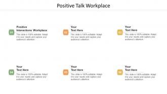 Positive Talk Workplace Ppt Powerpoint Presentation Infographics Ideas Cpb