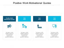 Positive work motivational quotes ppt powerpoint presentation outline topics cpb