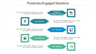 Positively Engaged Solutions Ppt Powerpoint Presentation Slides Graphics Cpb