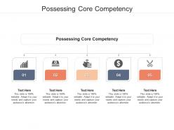 Possessing core competency ppt powerpoint presentation outline styles cpb