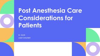 Post Anesthesia Care Considerations For Patients PPT Designs AT