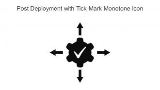 Post Deployment With Tick Mark Monotone Icon In Powerpoint Pptx Png And Editable Eps Format