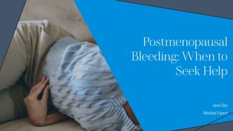 Postmenopausal Bleeding When To Seek Help PPT Guidelines AT