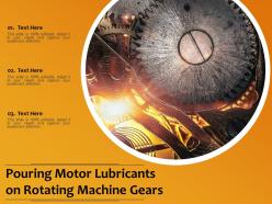 Pouring motor lubricants on rotating machine gears