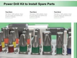 Power drill kit to install spare parts