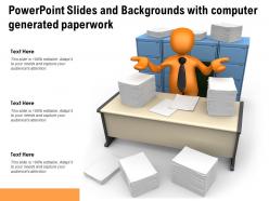 Powerpoint slides and backgrounds with computer generated paperwork