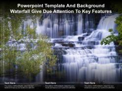 Powerpoint template and background waterfall give due attention to key features